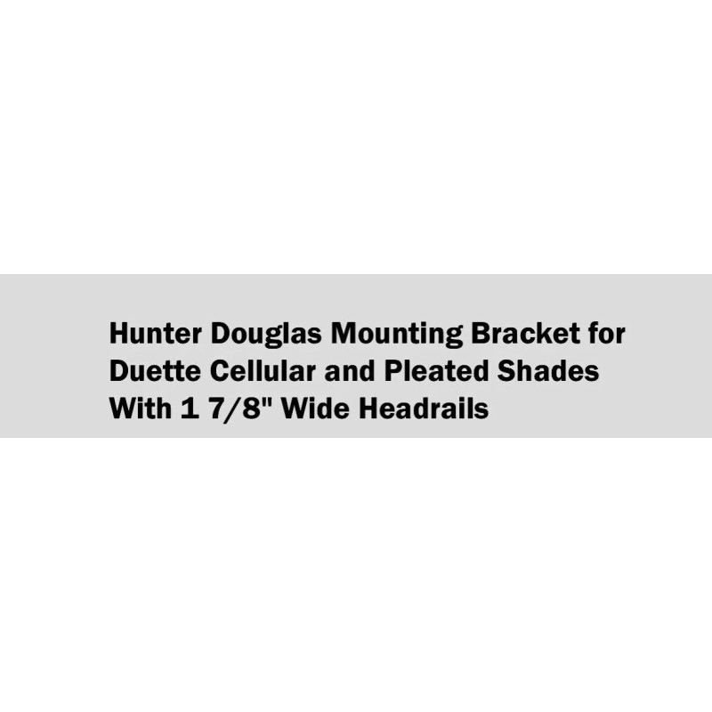 HUNTER DOUGLAS 3/4" DUETTE, APPLAUSE, ALTA, STD SHADE BRACKETS 1