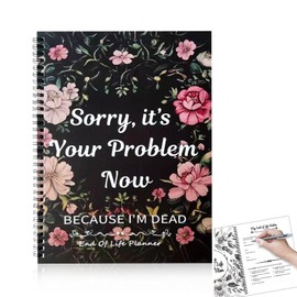 End of Life Planner Uk, Sorry Its Your Problem Now Im Dead, Im Dead Now What Book Uk, End of Life Planner Book Uk, Life Planning Bucket List Organiser'S Notebook