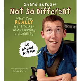 Not So Different: What You Really Want to Ask About Having a Disability