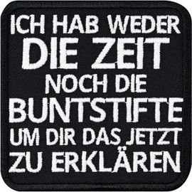 Fun patch "Ich hab weder die Zeit noch die Zeit noch die Buntstifte, um dir das jetzt zu erklären" (Ich hab weder die Zeit noch die Zeit noch die Buntstifte, um dir das jetzt zu erklären), jeans patch