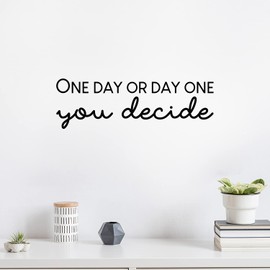 Vinyl Wall Art Decal - One Day Or Day One, You Decide - 8" x 25" - Trendy Motivational Positive Vibes Quote Sticker for Bedroom Living Room Office Coffee Shop Gym Fitness Decor (Black)