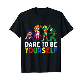 Dare to Be Yourself Autism Awareness Superheroes T-Shirt