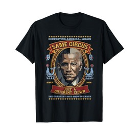 Destroying America Again Same Circus Just Different Clown T-Shirt