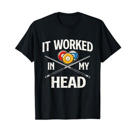 It Worked In My Head - Billiard Pool Player Sports Lover T-Shirt