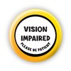 "Vision Impaired Please Be Patient" (Yellow) - Large Plus 58mm