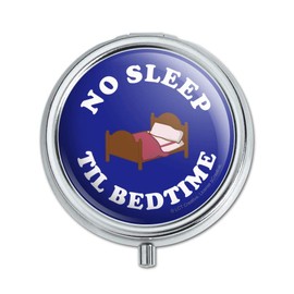 No Sleep Til Bedtime Funny Humor Pill Case Trinket Gift Box