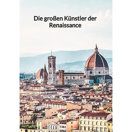 Die großen Künstler der Renaissance