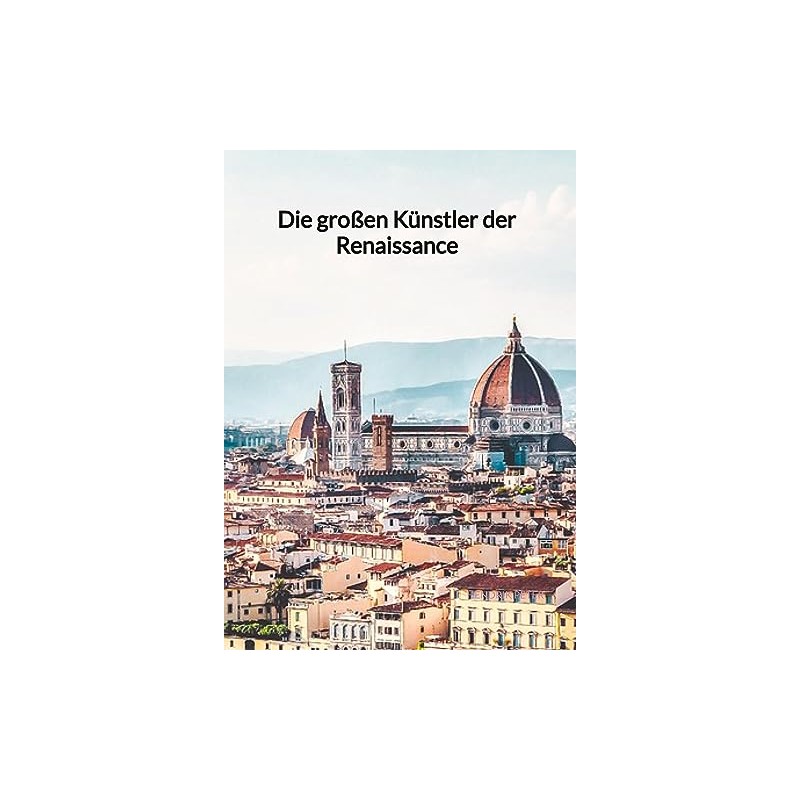 Die großen Künstler der Renaissance