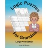 Logic Puzzles for Grandma: Large Print Edition