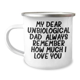 Unbiological Dad Love and Appreciation Gifts for Him Funny Camping Mug, Inspirational Words for Unbiological Dads on Birthday, Unique Gifts from Daughters to Unbiological Dads