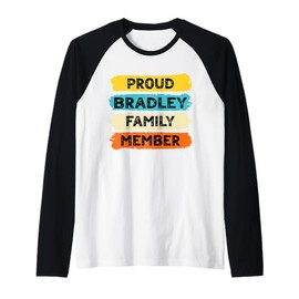 Bradley Surname Proud Family Member Bradley Raglan Baseball Tee