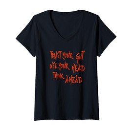 Womens TRUST YOUR GUT USE YOUR HEAD THINK AHEAD V-Neck T-Shirt
