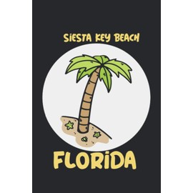 Siesta Key Beach florida: beach journal for writing down thoughts for anyone that loves beach vacations and surfing