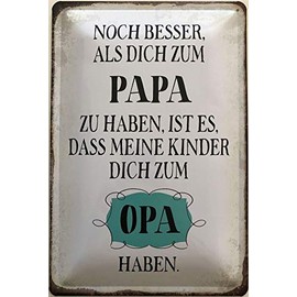 Deko7 Tin Sign 30 x 20 cm Noch Besser, als Dich zum Papa zu haben, ist es, DASS Meine Kinder Dich zum Opa [German Language]