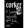 Corker: A Deeply Unserious Wine Book