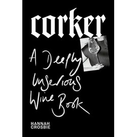 Corker: A Deeply Unserious Wine Book