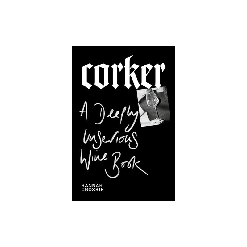 Corker: A Deeply Unserious Wine Book