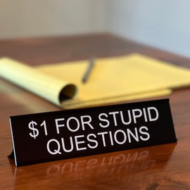 1 Dollar For Stupid Questions - Funny Desk Sign, Novelty Coworker Gift, Office Decor - Lotsa Laughs by Griffco Supply (Black w/white)
