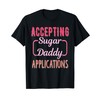 Accepting Sugar-Daddy Applications Apparel T-Shirt