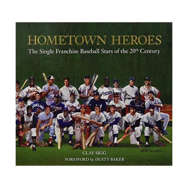 Hometown Heroes: The Single Franchise Baseball Stars of the 20th
