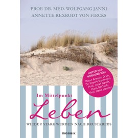 Im Mittelpunkt Leben: Wieder stark werden nach Brustkrebs