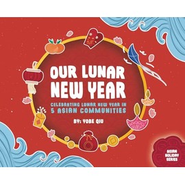 Our Lunar New Year (Asian Holiday)