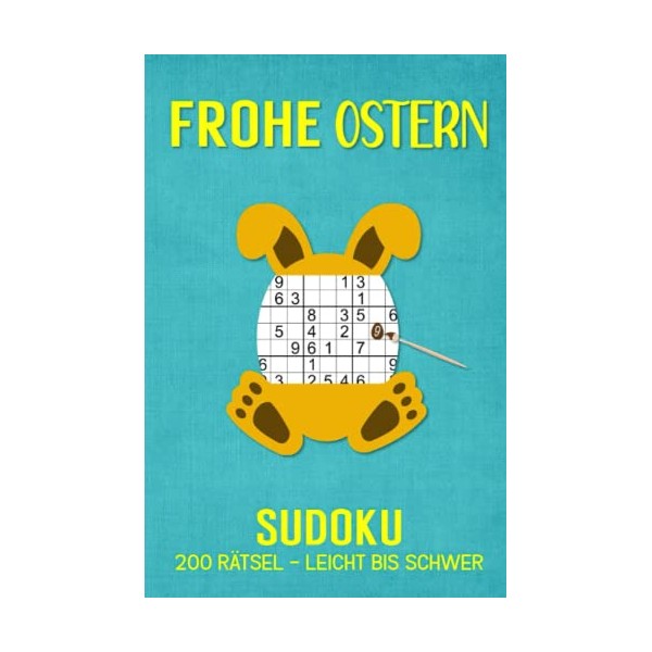 Frohe Ostern Sudoku - 200 Rätsel Leicht bis Schwer: Rätselbuch