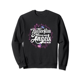 Butterflies Appear When Angels Are Near Cute Butterfly Sweatshirt
