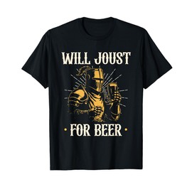 Renaissance Festival Will Joust For Beer Medieval Ren Faire T-Shirt
