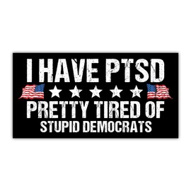 BAVAHA I Have PTSD Pretty Tired of Stupid Democrats Bumper Sticker PTSD Awareness Stickers Democracy Bumper Sticker Funny Political Gifts Decorations Car Truck Windows Laptop[7.5"x3.75"]