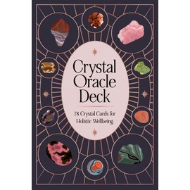Crystal Oracle Deck: 78 crystal cards for holistic wellbeing
