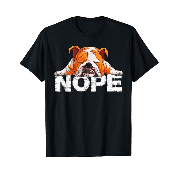 Nope Lazy English Bulldog Dog Lover the English Bulldog Nope