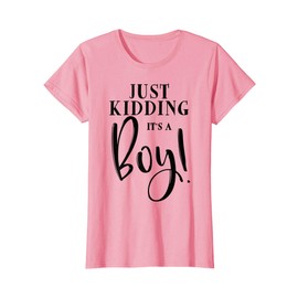 Womens Just Kidding It's A Boy Funny Gender Reveal Surprise Pink T-Shirt
