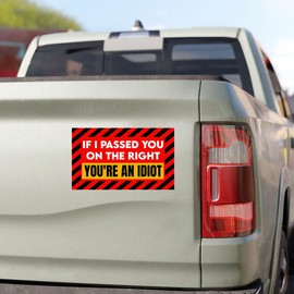 SODAVA [7.5"x4.5"] If I Passed You On The Right You’re an Idiot Magnet, Funny Humor Sarcastic, Vehicle Magnet, Car Magnet, Bumper Magnet, Truck Magnet, Fridge Magnet