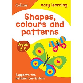 Shapes, Colours and Patterns Ages 3-5: Prepare for Preschool with easy home learning (Collins Easy Learning Preschool)