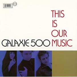 This Is Our Music [Vinyl] by GALAXIE 500 [Vinyl]