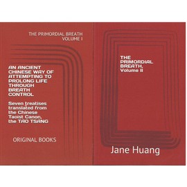 THE PRIMORDIAL BREATH. An Ancient Chinese Way of Prolonging Life Through Breath Control. Two Volumes Set (Vol 1 Paperback, Vol 2 Hardcover)