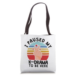 I paused my K-Drama to be here, KDrama Tote Bag