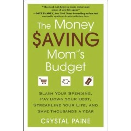 The Money Saving Mom's Budget: Slash Your Spending, Pay Down Your Debt, Str...