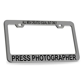 Custom Brother - All Man Created Equal BUT ONLY Press Photographer Chrome Steel License Plate Frame Tag Holder, D60