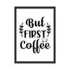 WBdesignz But First Coffee Saying Picture for Kitchen Wall Picture