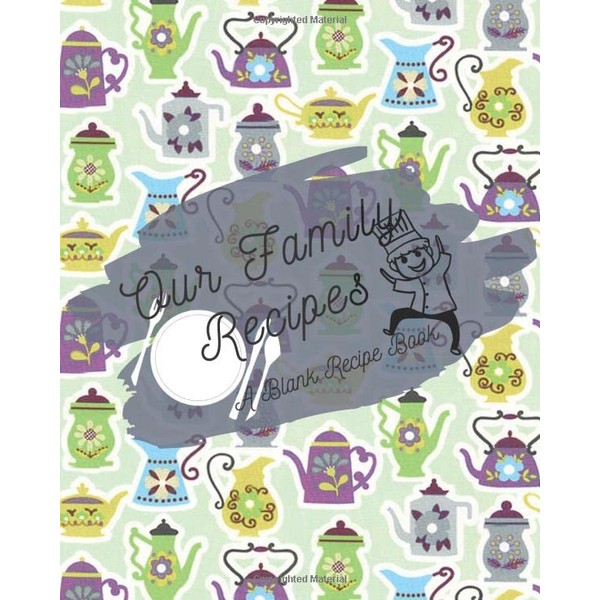 Our Family Favorite Recipes: A Blank Recipe Book, Recipe Notebook,
