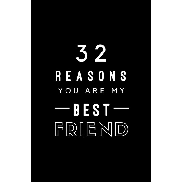 32 Reasons You Are My Best Friend: Fill In Prompted