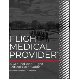 Flight Medical Provider: A Ground and Flight Critical Care Guide (Ia Med)