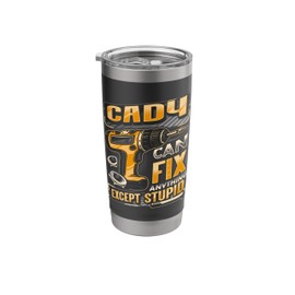 Last Name Cady Can Fix Anything Except Stupid Stainless Steel Insulated Tumbler