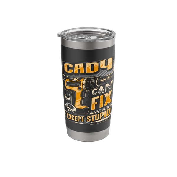 Last Name Cady Can Fix Anything Except Stupid Stainless Steel