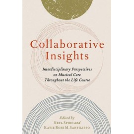 Collaborative Insights: Interdisciplinary Perspectives on Musical Care Throughout the Life Course