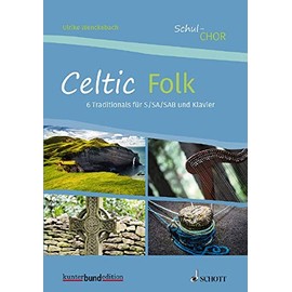 Celtic Folk: 6 Traditionals aus Irland und Schottland für S/SA/SAB und Klavier. choir (S/SA/SAB) and piano. Livre de chœur.