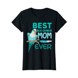Womens Blue Quaker Mom Monk Parakeet, Best Blue Quaker Mom Ever T-Shirt