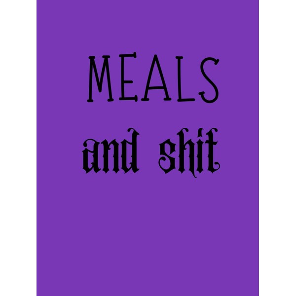 Meals and Shit, Weekly Meal Planner [Dark]: The guide to